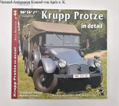 Koran, Frantisek and Martin Velek: Krupp Protze in detail : Photo Manual For Modellers 
 (Special Museum Line No. 44). 