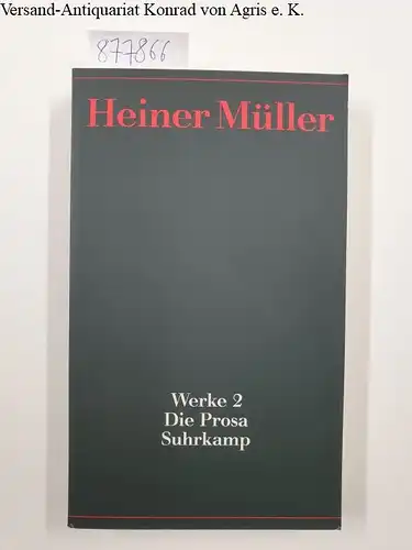 Müller, Heiner: Werke; Teil: 2., Die Prosa. 