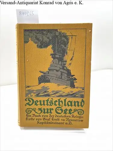 Reventlow, Graf Ernst zu: Deutschland zur See 
 (Ein Buch von der deutschen Kriegsflotte von Graf Ernst zu Reventlow Kapitänleutnant a.D.). 