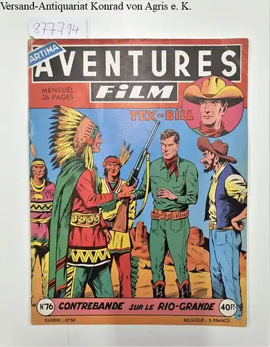 Aventures Film: Aventures Film Mensuel: Tex-Bill no.76 : Contrebande sur le Rio-grande. 
