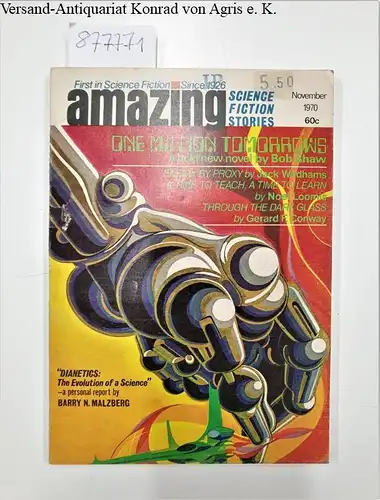 Shaw, Bob, Noel Loomis and Jack Wodhams: Amazing Science Fiction Stories November, 1970: One Million Tomorrows; a Time to Teach, a Time to Learn; Enemy By Proxy 
 includes Gerard F. Conway, David Wright O'Brien and a personal report on Dianetics by Barry 