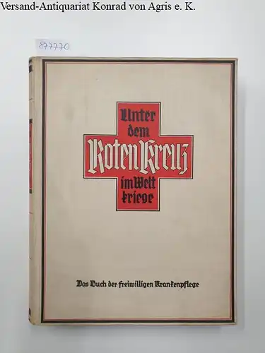 Senftleben, Eduard, Wolfgang Foerster und Gerhard Liesner (Hrsg.): Unter dem Roten Kreuz im Weltkriege 
 Das Buch der freiwilligen Krankenpflege. 