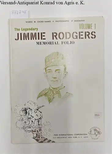Rodgers, Jimmie: The Legendary Jimmie Rodgers, Vol. 1: Memorial Folio
 Words, Chord Names, Photographs, Biography. 