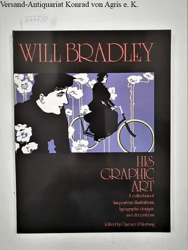 Bradley, Will: Will Bradley: His Graphic Art. 