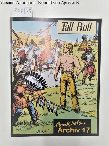 Frank Sels: Tall Bull - Frank Sels Archiv Nr.17. 
