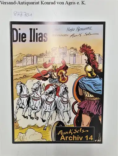 Frank Sels: Die Ilias - Frank Sels Archiv Nr.14
 Hugo Remaerts / Frank Sels. 