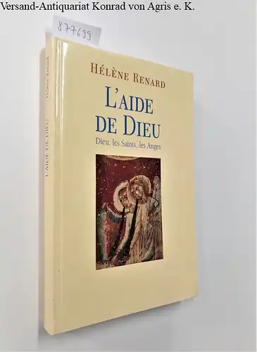 Renard, Hélène: L'Aide de Dieu : Dieu, les Saints, les Anges. 