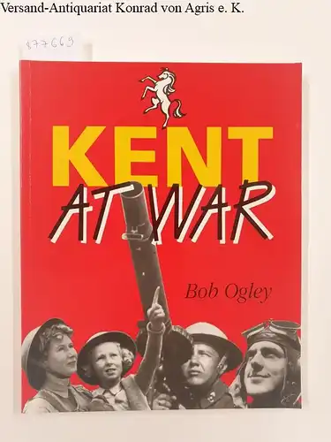 Ogley, Bob: Kent at War 
 The Unconquered County 1939-1945. 