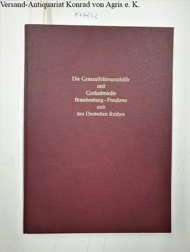 Beer, Wilfried: Die Generalfeldmarschälle und Großadmiräle Brandenburg-Preußens und des Deutschen Reiches 
 eine Materialsammlung : vom Autor signiert. 