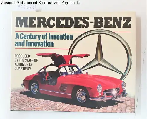 Automobile Quarterly and L. Scott Bailey (Hrsg.): Mercedes-Benz : A Century Of Invention And Innovation. 