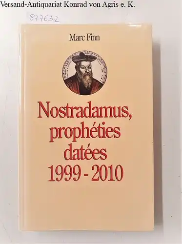 Finn, Marc: Nostradamus, prophéties datées 1999-2010. 