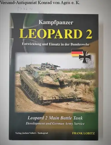 Lobitz, Frank (Mitwirkender) and Carl Schulze: Kampfpanzer Leopard 2 : Entwicklung und Einsatz in der Bundeswehr = Leopard 2 main battle tank. 