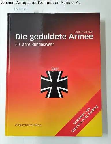 Range, Clemens: Die geduldete Armee: 50 Jahre Bundeswehr. 