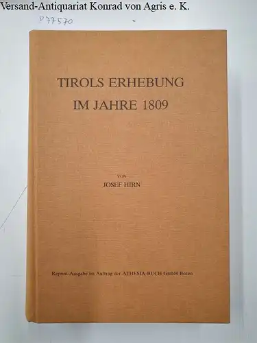 Hirn, Josef: Tirols Erhebung im Jahre 1809 : (Reprint). 