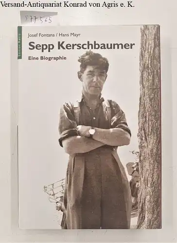 Fontona, Josef und Hans Mayr: Sepp Kerschbaumer : Eine Biographie. 