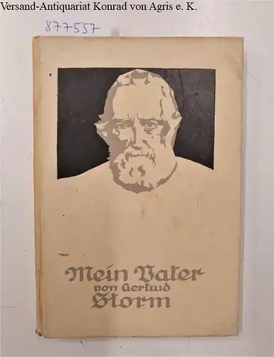 Storm, Gertrud und Börries Freiherr von Münchhausen (Hrsg.): Mein Vater Theodor Storm. 