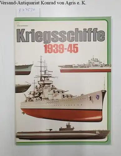 Fitzsimons, Bernard (Hrsg.): Kriegsschiffe 1939-45 des Zweiten Weltkrieges. 