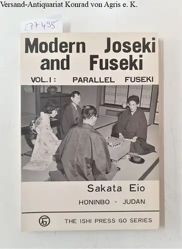 Sakata, Eio: Modern Joseki and Fuseki : Vol I.: Parallel Fuseki. 