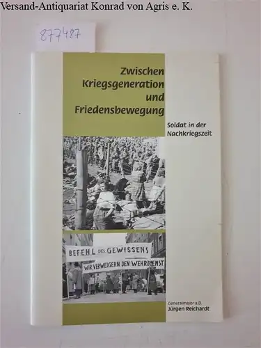 Reichardt, Jürgen: Soldat in der Nachkriegszeit : Zwischen Kriegsgeneration und Friedensbewegung. 