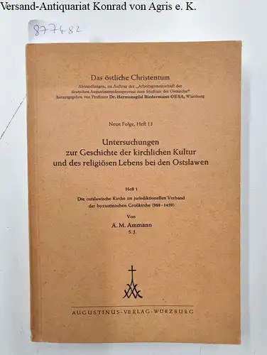 Ammann, Albert M. und Hermenegild Biedermann (Hrsg.): Untersuchungen zur Geschichte der kirchlichen Kultur und des religiösen Lebens bei den Ostslawen, Heft 1 
 (Das östliche...