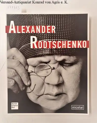 Sartorius, Joachim und Gereon Sievernich: Alexander Rodtschenko : (Katalog zur Ausstellung im Berliner Martin-Gropius-Bau 12. Juni bis 18. August 2008). 