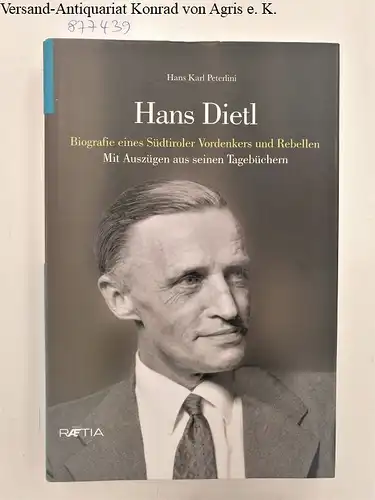 Peterlini, Hans Karl: Hans Dietl : Biografie eines Südtiroler Vordenkers und Rebellen 
 mit Auszügen aus serinen Tagebüchern. 