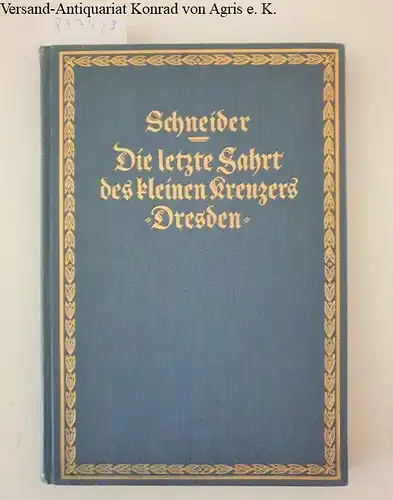 Schneider, Heinrich: Die letzte Fahrt des kleinen Kreuzers "Dresden". 