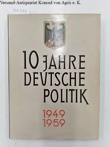 Presse- und Informationsamt der Bundesregierung (Hrsg.): Zehn Jahre Deutsche Politik 1949-1959 
 (mit u.a. Beiträgen des 1. Bundespräsidenten der BRD, Theodor Heuss, sowie des damaligen Bundeskanzlers Konrad Adenauer). 