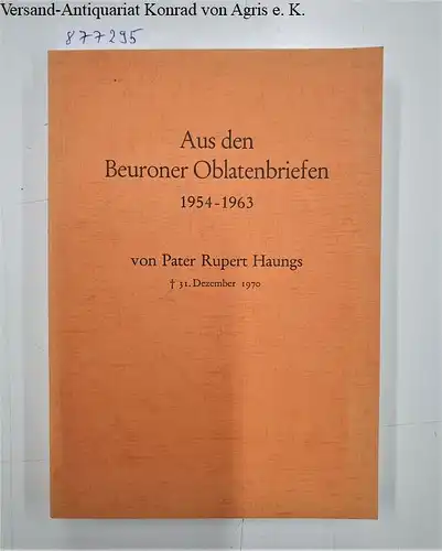 Haungs, Rupert: Aus den Beuroner Oblatenbriefen 1954-1963. 