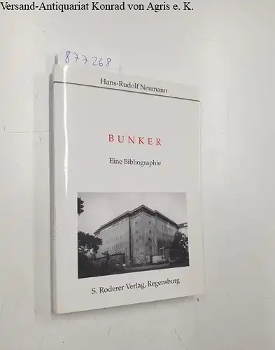 Neumann, Hans R: Bunker: Eine Bibliographie (Theorie und Forschung. Geschichte). 