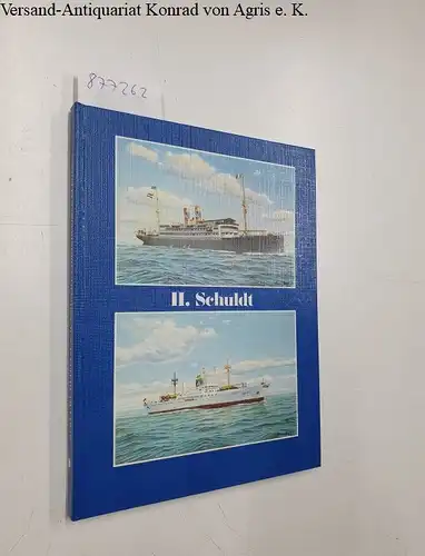 Detlefsen, Gert Uwe: H. Schuldt Flensburg - Hamburg: Chronik einer Reederei. 