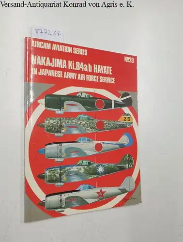 Bueschel, Richard M. and Richard (Illust.) Ward: Aircam Aviation Series - No. 29. Nakajima Ki.84a/b Hayate in Japanese Army Air Force Service. 