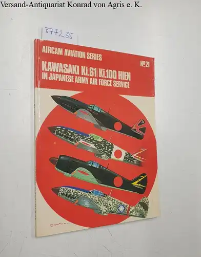 Bueschel, Richard M. and Richard (Illust.) Ward: Aircam Aviation Series - No. 21. Kawasaki Ki.61/Ki.100 Hien in Japanese Army Air Force Service. 