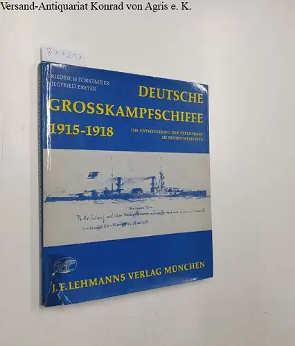 Forstmeier, Friedrich und Siegfried Breyer: Deutsche Grosskampfschiffe 1915-1918. 