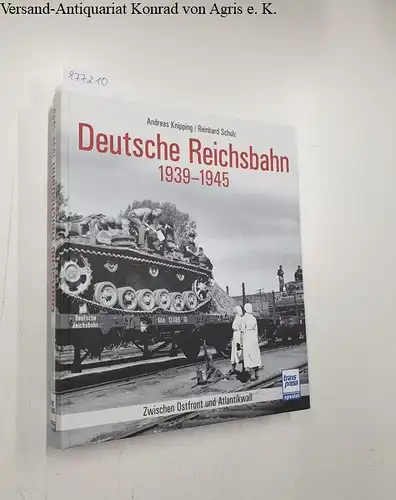 Knipping, Andreas und Reinhard Schulz: Deutsche Reichsbahn 1939-1945 
 Zwischen Ostfront und Atlantikwall. 