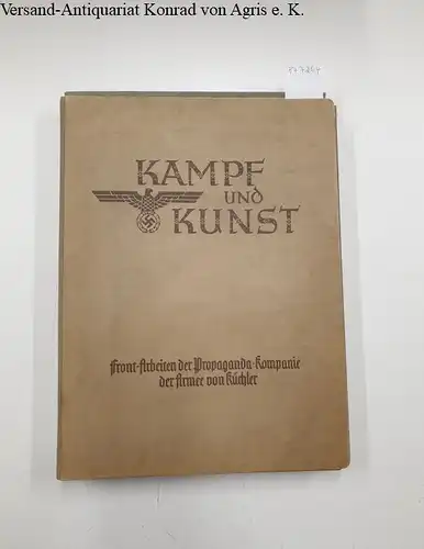 Propaganda-Kompanie der Armee von  Küchler (Hrsg.): Kampf und Kunst : Front-Arbeiten der Propaganda-Kompanie der Armee von Küchler (PK 621) : mit 60 Bildtafeln : Komplett. 