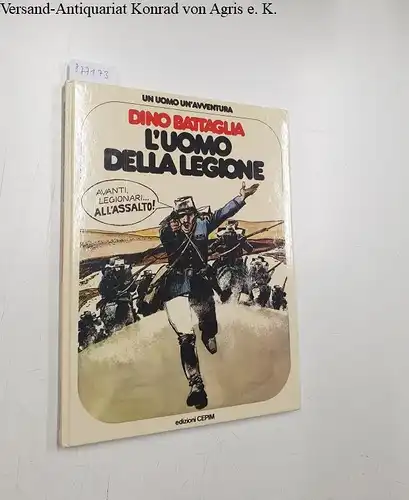 Battaglia, Dino: Un Uomo Un'Avventura : L'Uomo Della Legione : Numero 3 : Gennaio 1977. 