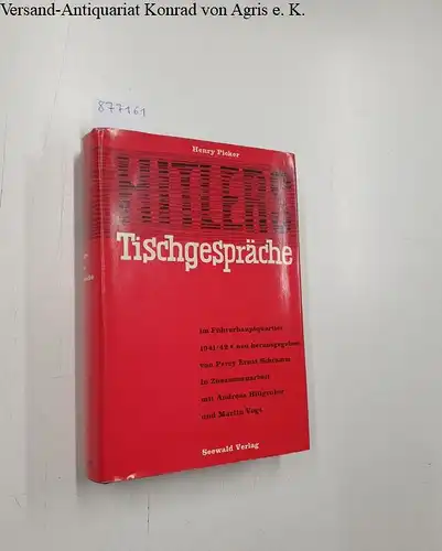 Picker, Dr. Henry und Percy Ernst (Hrsg.) Schramm: Hitlers Tischgespräche im Führerhauptquartier 1941 - 1942. 