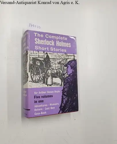 Doyle, Sir Arthur Conan und John Murray (Hrsg.): The Complete Sherlock Holmes Short Stories : (Reprint) 
 His Adventures : Memoirs : Return : His Last Bow : The Case-Book. 