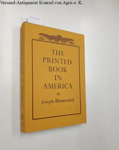 Blumenthal, Joseph: The Printed Book in America. 