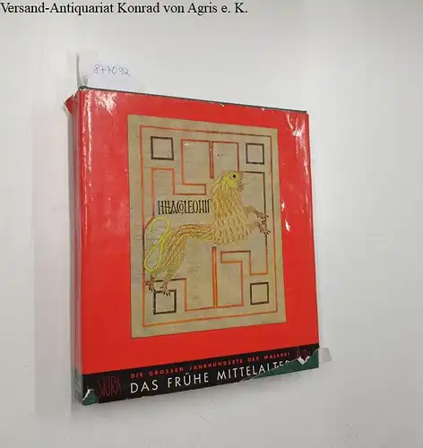 Grabar, André, Carl Nordenfalk und Albert Skira (Hrsg.): Das Frühe Mittelalter : vom vierten bis zum elften Jahrhundert 
 (Die Grossen Jahrhunderte der Malerei). 