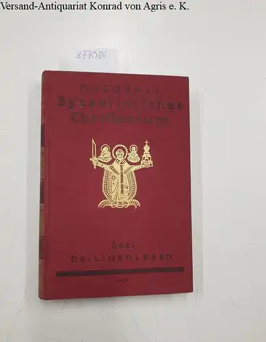 Ball, Hugo: Byzantinisches Christentum . Drei Heiligenleben
 Mit einem Vorwort von Waldemar Gurian. 