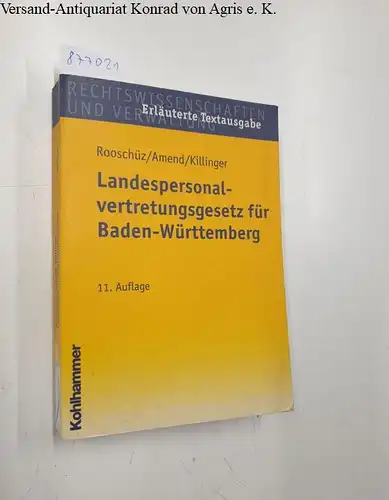 Killinger, Helga, Gerhart Rooschüz und Bernhard Amend: Landespersonalvertretungsgesetz für Baden-Württemberg: Mit den wichtigsten Nebenbestimmungen. 