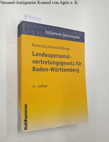 Killinger, Helga, Gerhart Rooschüz und Bernhard Amend: Landespersonalvertretungsgesetz für Baden-Württemberg: Mit den wichtigsten Nebenbestimmungen. 