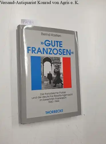 Kasten, Bernd: Gute Franzosen : die französische Polizei und die deutsche Besatzungsmacht im besetzten Frankreich 1940 - 1944
 (= Kieler historische Studien ; Bd. 37). 