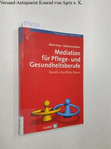 Poser, Märle und Wilfried Schlüter: Mediation für Pflege- und Gesundheitsberufe: Kreativ Konflikte lösen. 