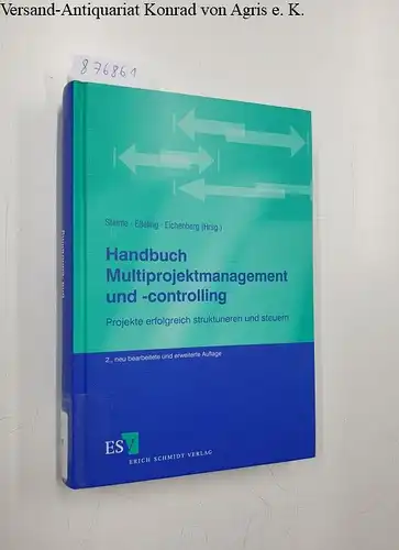 Steinle, Prof. Dr. Claus, Dr. Verena Eßeling und Dr. Timm Eichenberg: Handbuch Multiprojektmanagement und -controlling: Projekte erfolgreich strukturieren und steuern. 