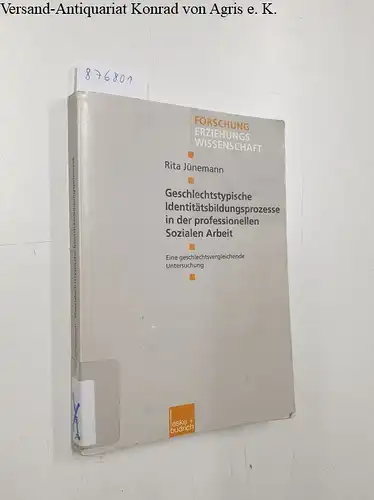 Jünemann, Rita: Geschlechtstypische Identitätsbildungsprozesse in der professionellen sozialen Arbeit : Eine geschlechtsvergleichende Untersuchung. 