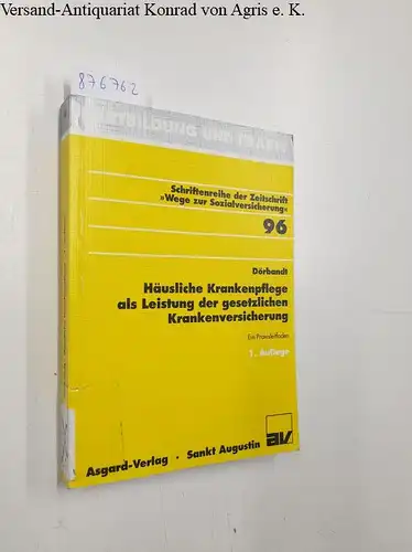 Dörbandt, Hans-Joachim: Häusliche Krankenpflege als Leistung der gesetzlichen Krankenversicherung : Ein Praxisleitfaden. 