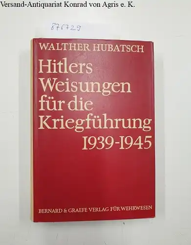 Hubatsch, Walther: Hitlers Weisungen Für Die Kriegsführung 1939 - 1945 ...